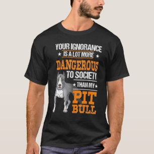 Camiseta Bulldog De Pit Tu Ignorancia Es Mucho Más Peligros