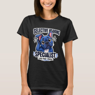 Camiseta  Bulldog Francés Azul Divertido con Oído Selectivo