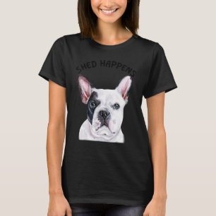 Camiseta Bulldog francés francés francés dice que se da la 