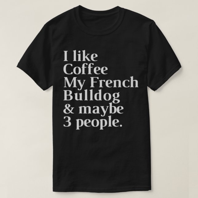 Camiseta Bulldog francés Funny Perro Propietario Café Lover (Diseño del anverso)