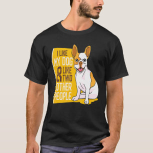 Camiseta Bulldog Francés Me Gusta Mi Perro Y Me Gusta Dos P
