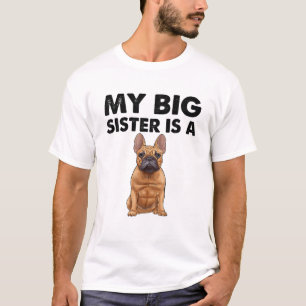 Camiseta Bulldog Francés Mi Hermana Mayor Es Francesa