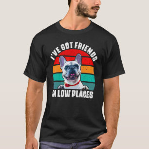 Camiseta Bulldog Francés Perro Tengo Amigos En Lugares Bajo