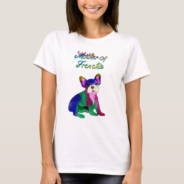 Camiseta Bulldog Francés Pintado En La Madre Del Spray Fran (Anverso)