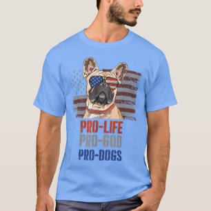 Camiseta Bulldog francés Pro Life Pro God Pro Dogs