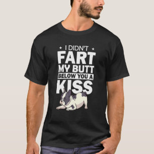 Camiseta Bulldog francés que no me fastidié, pero que le di