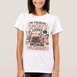 Camiseta Bulldog Francés que Ronca Más Fuerte que mi Esposo
