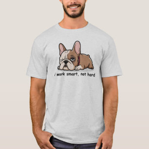 Camiseta Bulldog francés sarcástico, yo trabajo inteligente