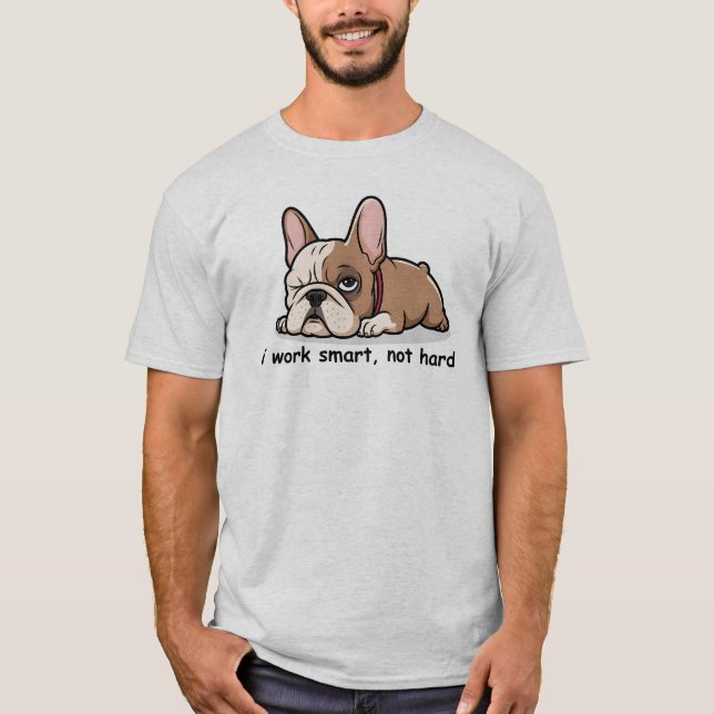Camiseta Bulldog francés sarcástico, yo trabajo inteligente (Anverso)
