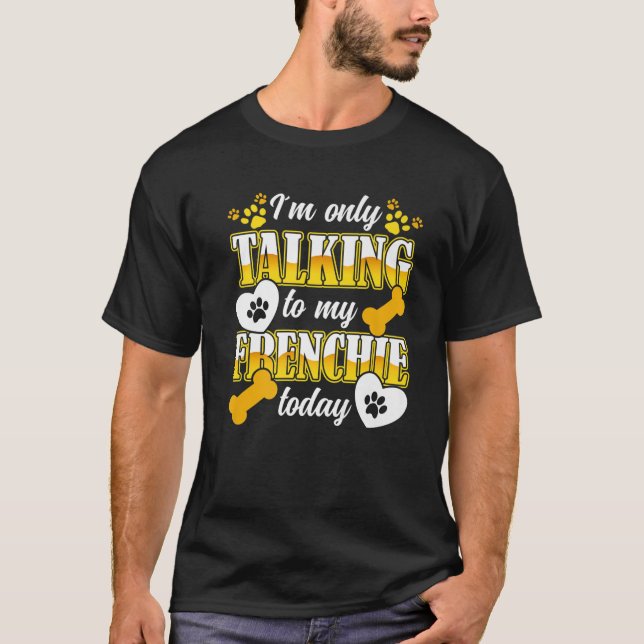 Camiseta Bulldog Francés Solo Estoy Hablando Con Mi Propio  (Anverso)