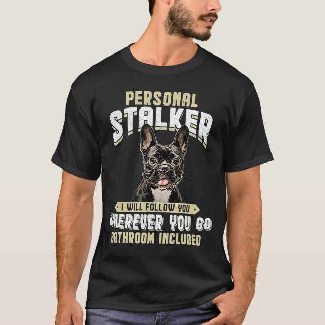 Camiseta Bulldog francés Stalker personal te seguiré (Anverso)