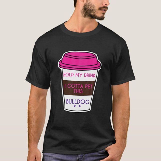 Camiseta Bulldog gracioso diciendo que aguanta mi bebida te (Anverso)