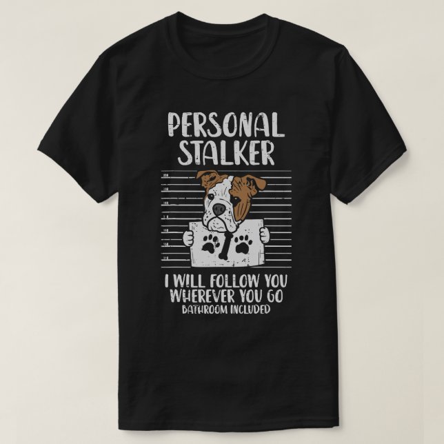 Camiseta Bulldog inglés Perro Lover Personal Stalker Inglés (Diseño del anverso)