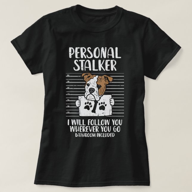 Camiseta Bulldog inglés Perro Lover Personal Stalker Inglés (Diseño del anverso)