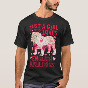 Camiseta Bulldog inglés sólo un Chica que ama la flor de pe