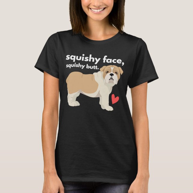 Camiseta Bulldog inglés Squishy Face Squishy Butt (Anverso)