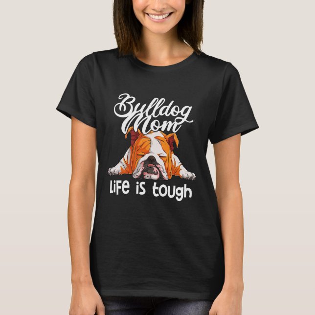 Camiseta Bulldog Mamá La Vida Es Difícil (Anverso)