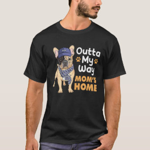 Camiseta Bulldog - Saliendo de mi camino, casa de mamá