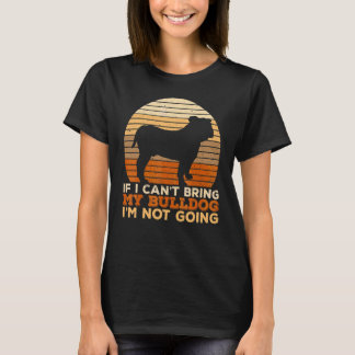 Camiseta Bulldog Si No Puedo Traer A Mi Bulldog No Voy