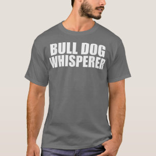 Camiseta Bulldog Whisperer Gracioso Perro Amantes Mascotas 