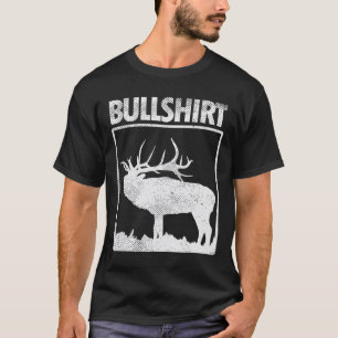 Camiseta Bullshirt Funny Bull Elk Deer Buck Bow Hunting Hun