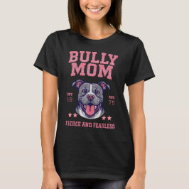 Camiseta Bully Dog Mom - Fierce Fearless - Pit Bull Lover