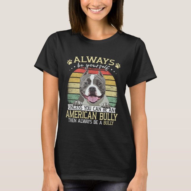 Camiseta Bully XL Always Be Yourself Unless You Can Be Amer (Anverso)