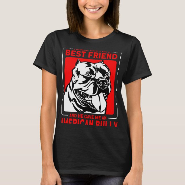 Camiseta Bully XL Pitbull Asked God For A Best Friend Ameri (Anverso)
