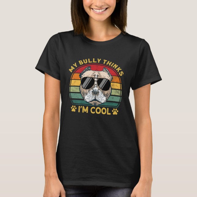 Camiseta Bully XL Pitbull Dad Dog Thinks I m Cool American  (Anverso)