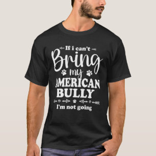 Camiseta Bully XL Pitbull No Va Si No Puedo Traer A Mi Amer