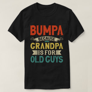 Camiseta Bumpa porque el abuelo es para los viejos, Día del