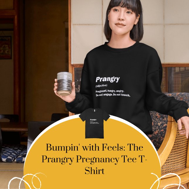 Camiseta "Bumpin" con sentimientos: El Tee del Embarazo Irr (Bumpin' with Feels: The Prangry Pregnancy Tee T-Shirt)
