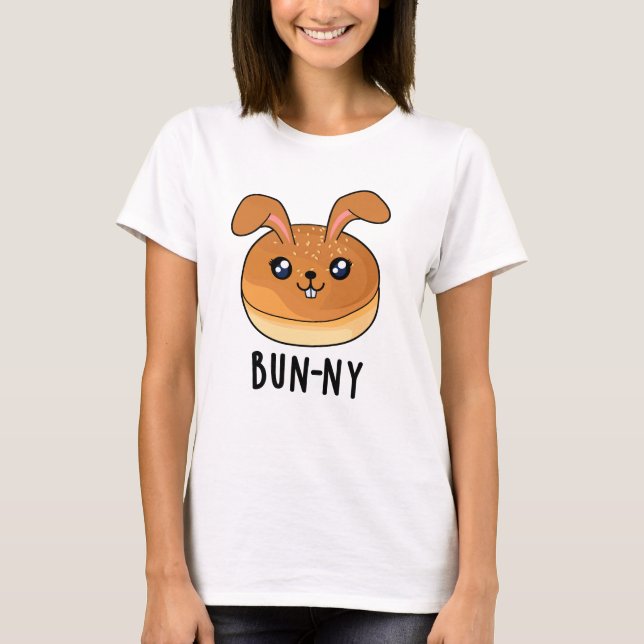 Camiseta Bun-ny Funny Conejo Conejo Conejo Conejo Bun Pun (Anverso)