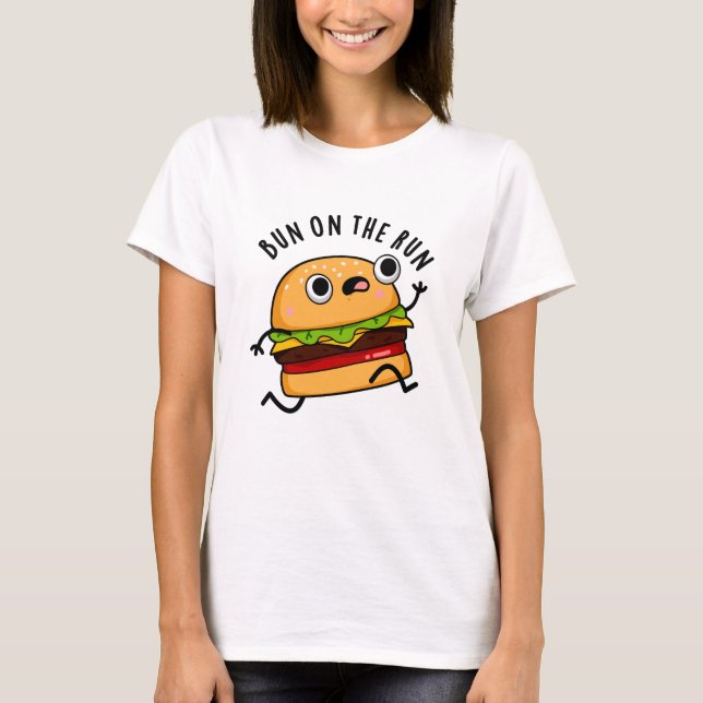 Camiseta Bun On The Run Funny Burger Pun (Anverso)