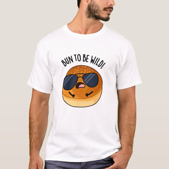 Camiseta Bun To Be Wild Funny Food Pun (Anverso)
