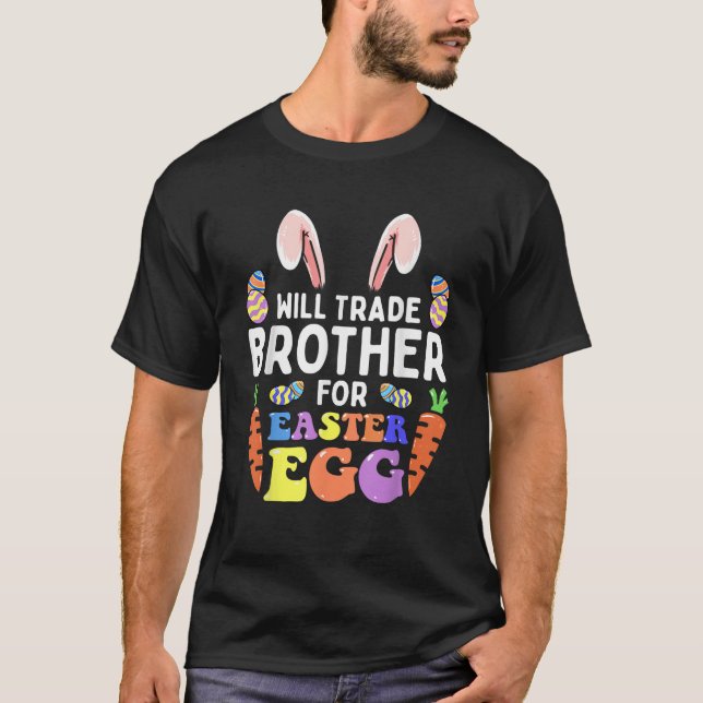 Camiseta Bunny Ears Carrots Eggs Will Trade Brother For Eas (Anverso)