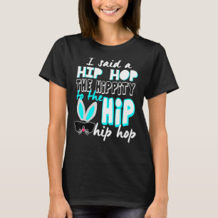 Camiseta Bunny Hippity Easter Bunny Le Dije Un Hip Hop
