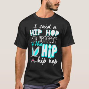 Camiseta Bunny Hippity Easter Bunny Le Dije Un Hip Hop