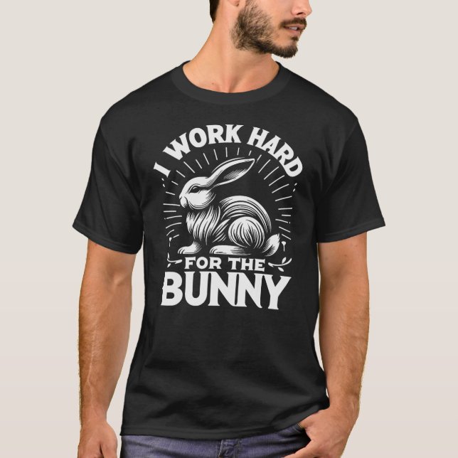 Camiseta Bunny I Work Hard For The Bunny Rabbit (Anverso)