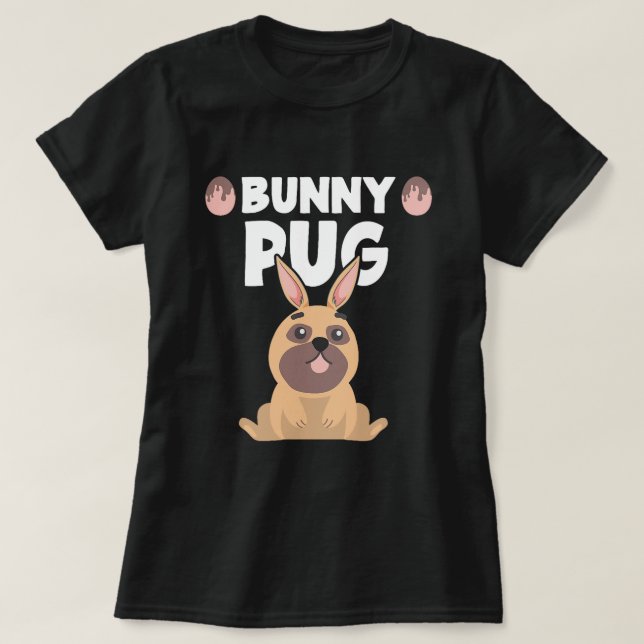 Camiseta Bunny Pug Funny Easter Pug Dog Puggy Cute Bunny Do (Diseño del anverso)