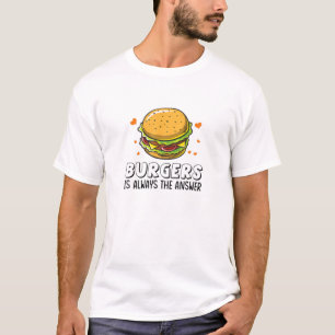 Camiseta Burgers Are Always The Answer Gift Funny Hamburger