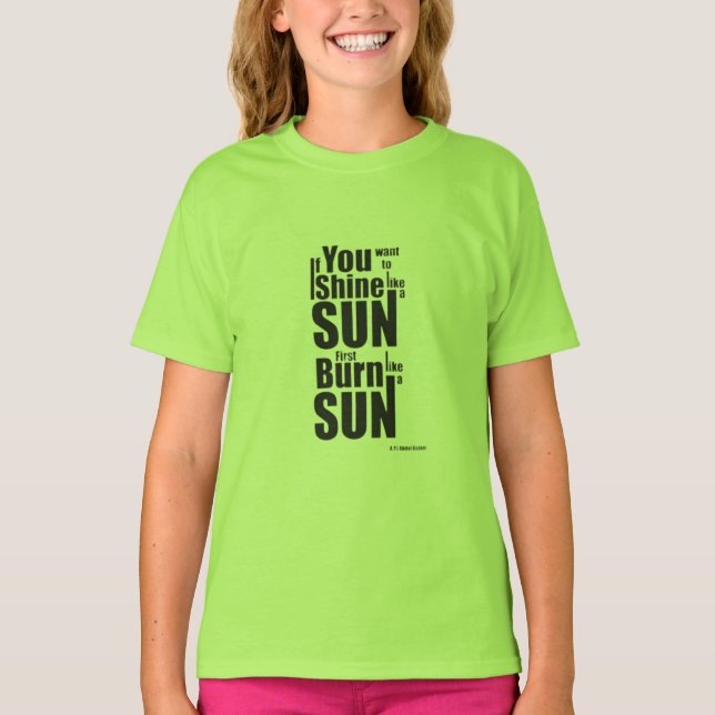 Camiseta Burn Before You Shine First Burn, Then Shine The P (Anverso)