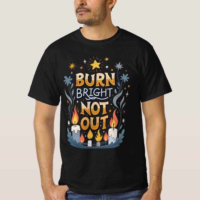 Camiseta Burn Bright, Not Out  (Anverso)