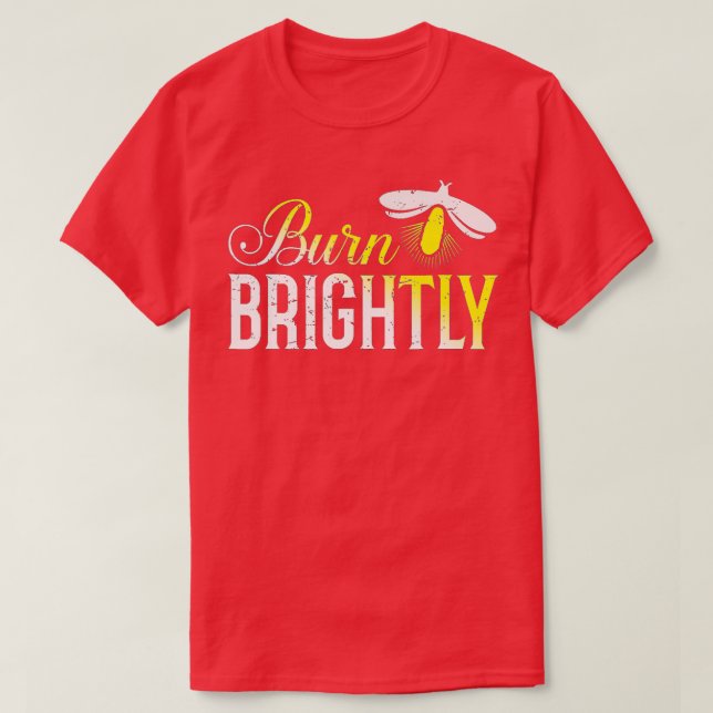 Camiseta Burn Brightly Bugs Fireflies Gift (Diseño del anverso)