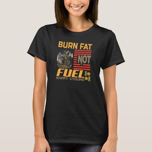 Camiseta Burn Fat not Fuel Happy Cycling Bicicleta (Anverso)
