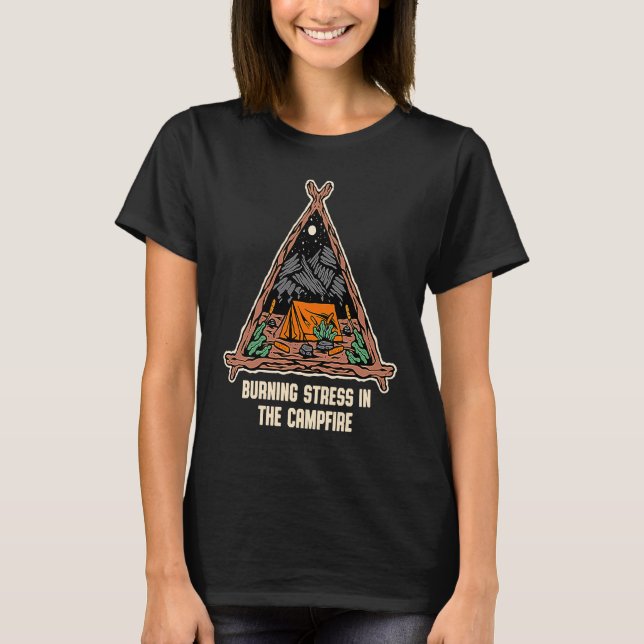 Camiseta Burning Stress in the Campfire  Camping Humor Camp (Anverso)