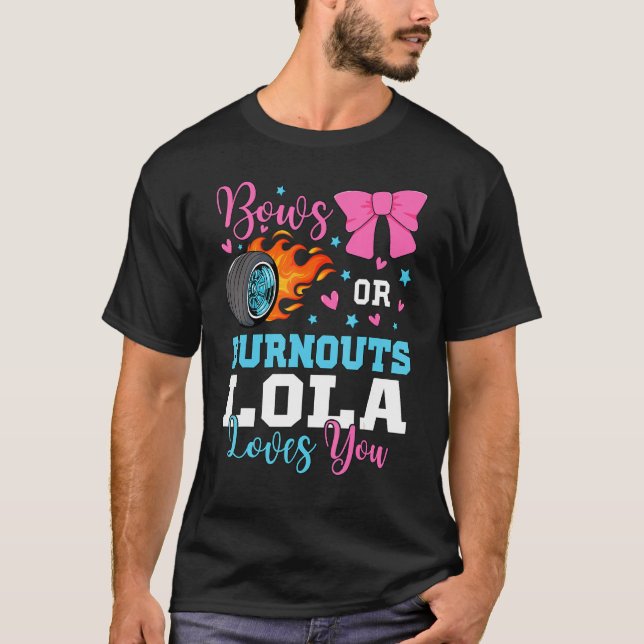 Camiseta Burnouts or Bows Lola loves you Gender Reveal part (Anverso)