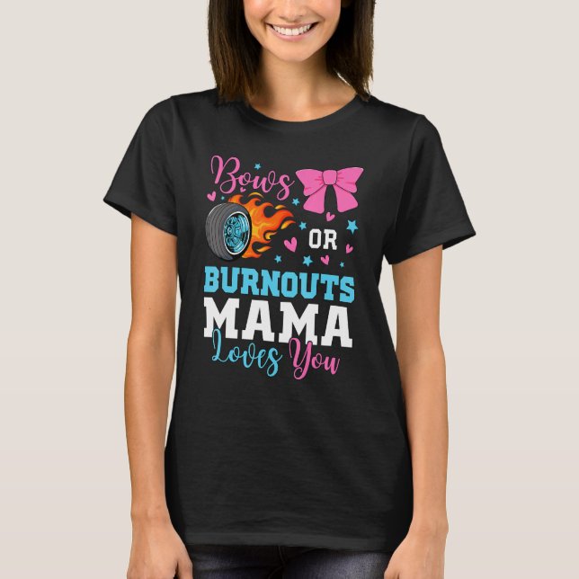 Camiseta Burnouts or Bows Mama Mom loves you Gender Reveal  (Anverso)