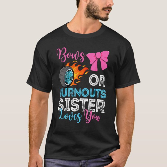 Camiseta Burnouts or Bows Sister loves you Gender Reveal pa (Anverso)