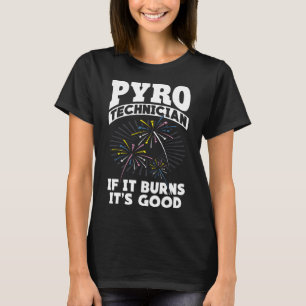 Camiseta Burns It's Good Fireworks Pyrotechnician Tech